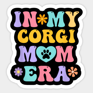 In My Corgi Mom Era  Retro Groovy Welsh Corgi Dog Owner Sticker